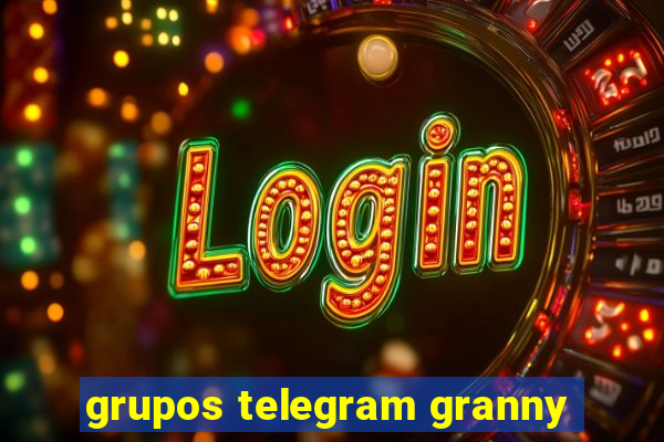 grupos telegram granny